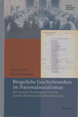 Zimmermann, Gunnar B.: Bürgerliche Geschichtswelten im Nationalsozialismus: Der Verein für Hamburgische Geschichte zwischen Beharrung und Selbstmobilisierung