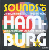 Alf Burchardt, Bernd Jonkmanns und Frank Spilker: Sounds of Hamburg. die Musik der Stadt: 1960-2020