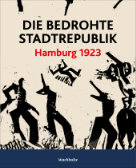 Olaf Matthes; Ortwin Pelc (Hrsg.): Die bedrohte Stadtrepublik: Hamburg 1923