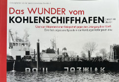 Christian Zillich: Das Wunder vom Kohlenschiffhafen. Über den Widerstand einer Belegschaft gegen den Untergang ihrer Werft