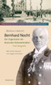 Markus Hedrich: Bernhard Nocht: der Organisator der deutschen Kolonialmedizin: eine Biografie