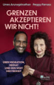 Umes Arunagirinathan / Peggy Parnass / Doris Mendlewitsch: Grenzen akzeptieren wir nicht!