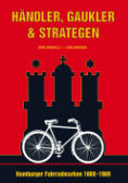 Dirk Breiholz, Lars Amenda: Händler, Gaukler & Strategen. Hamburger Fahrradmarken 1869-1969